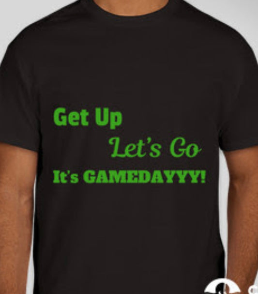 Get up Let's Go, It's GAMEDAYYY - GREEN - Short sleeve t-shirt